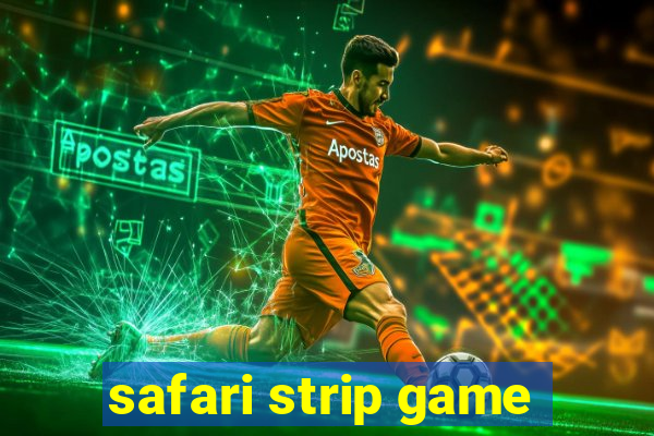 safari strip game
